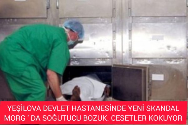 YEŞİLOVA DEVLET HASTANESİNDE YENİ SKANDAL