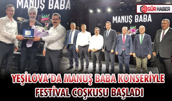 YEŞİLOVA’DA MANUŞ BABA KONSERİYLE FESTİVAL COŞKUSU BAŞLADI