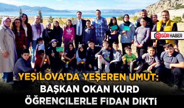 YEŞİLOVA'DA YEŞEREN UMUT: BAŞKAN OKAN KURD ÖĞRENCİLERLE FİDAN DİKTİ