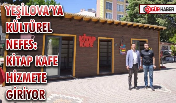 YEŞİLOVA’YA KÜLTÜREL NEFES: KİTAP KAFE HİZMETE GİRİYOR