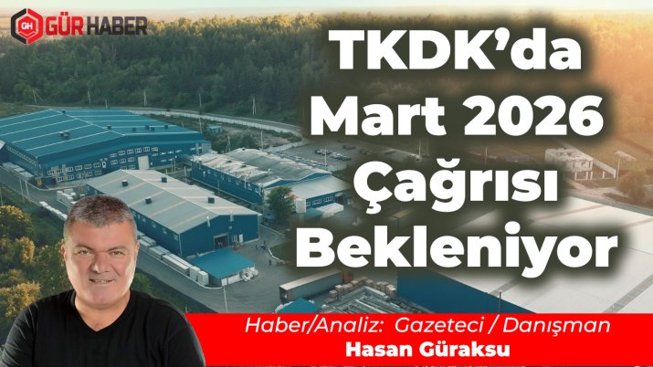 TKDK'da Mart 2026 Çağrısı Bekleniyor