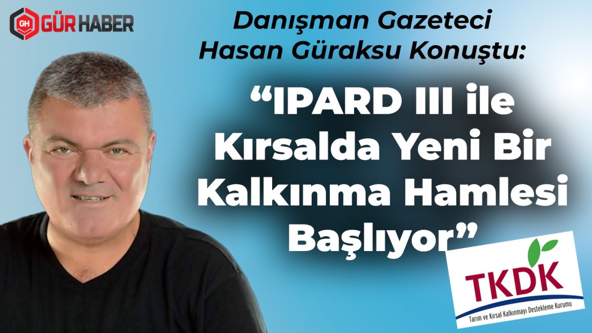 Danışman Gazeteci Hasan Güraksu Konuştu: 