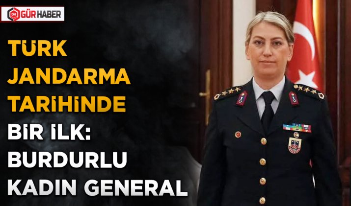 TÜRK JANDARMA TARİHİNDE BİR İLK: BURDURLU KADIN GENERAL