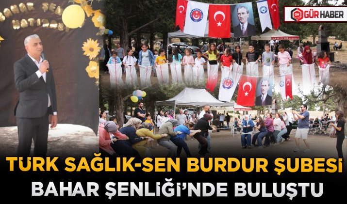 TÜRK SAĞLIK-SEN BURDUR ŞUBESİ BAHAR ŞENLİĞİ’NDE BULUŞTU