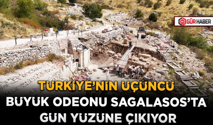 TÜRKİYE’NİN ÜÇÜNCÜ BÜYÜK ODEONU SAGALASOS’TA GÜN YÜZÜNE ÇIKIYOR