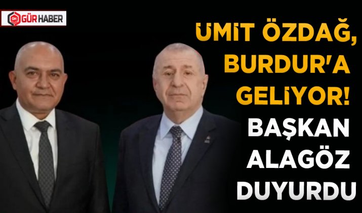ÜMİT ÖZDAĞ, BURDUR'A GELİYOR! BAŞKAN ALAGÖZ DUYURDU