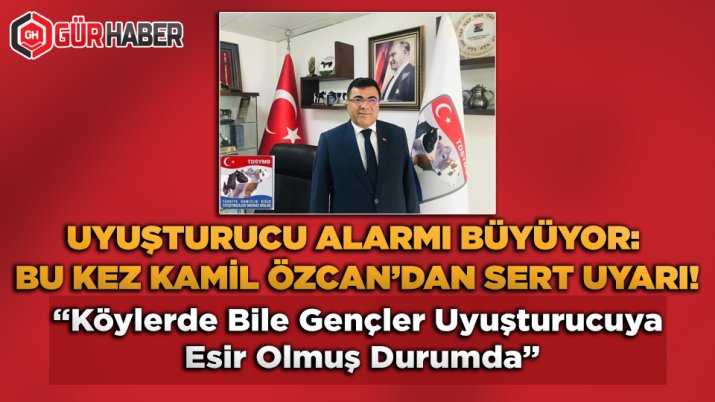 Uyuşturucu Alarmı Büyüyor: Bu Kez Kamil Özcan'dan Sert Uyarı!