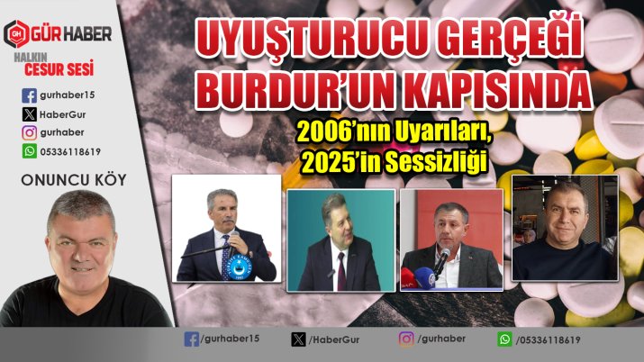 Uyuşturucu Gerçeği Burdur'un Kapısında: 2006'nın Uyarıları, 2025'in Sessizliği