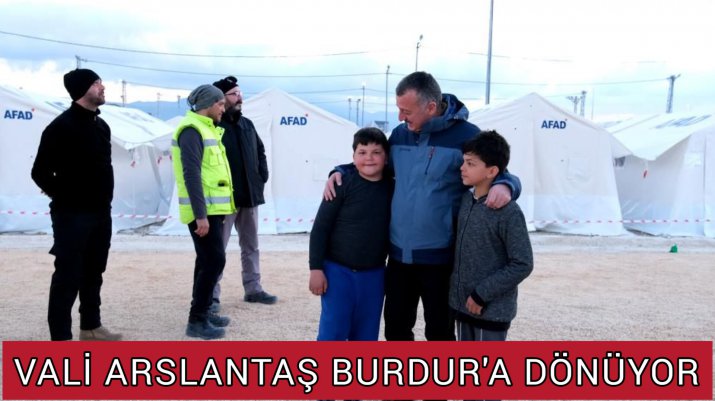 VALİ ARSLANTAŞ BURDUR'A DÖNÜYOR