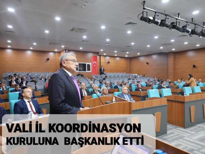 VALİ ARSLANTAŞ İL KOORDİNASYON KURULUNA BAŞKANLIK ETTİ