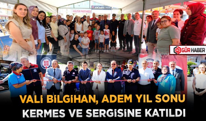 VALİ BİLGİHAN, ADEM YIL SONU KERMES VE SERGİSİNE KATILDI