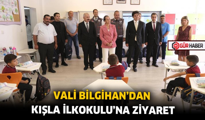 VALİ BİLGİHAN’DAN KIŞLA İLKOKULU’NA ZİYARET