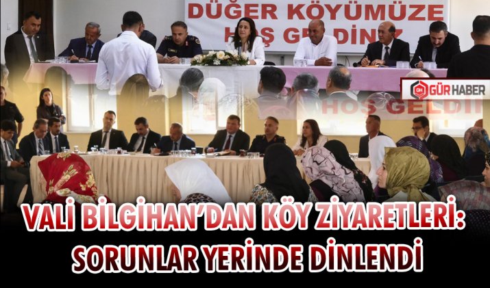 VALİ BİLGİHAN’DAN KÖY ZİYARETLERİ: SORUNLAR YERİNDE DİNLENDİ