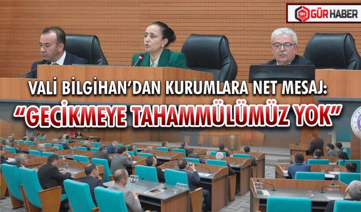 VALİ BİLGİHAN’DAN KURUMLARA NET MESAJ:  