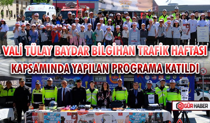 VALİ TÜLAY BAYDAR BİLGİHAN TRAFİK HAFTASI KAPSAMINDA YAPILAN PROGRAMA KATILDI