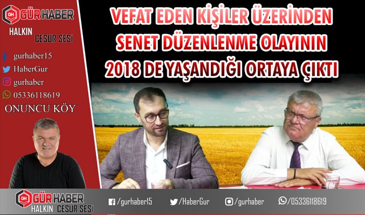 VEFAT EDEN KİŞİLER ÜZERİNDEN SENET DÜZENLENME OLAYININ 2018 DE YAŞANDIĞI ORTAYA ÇIKTI 