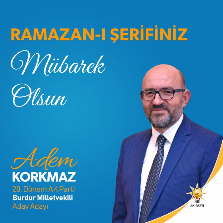 VEKİL ADAYI ADEM KORKMAZ'IN RAMAZAN AYI PAYLAŞIMI
