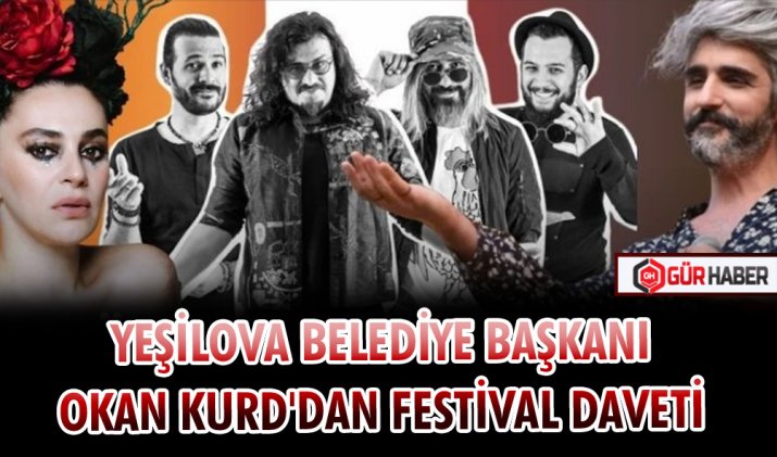 YEŞİLOVA BELEDİYE BAŞKANI OKAN KURD'DAN FESTİVAL DAVETİ
