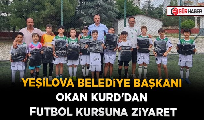 YEŞİLOVA BELEDİYE BAŞKANI OKAN KURD'DAN FUTBOL KURSUNA ZİYARET