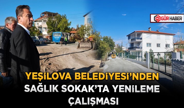 YEŞİLOVA BELEDİYESİ'NDEN SAĞLIK SOKAK'TA YENİLEME ÇALIŞMASI