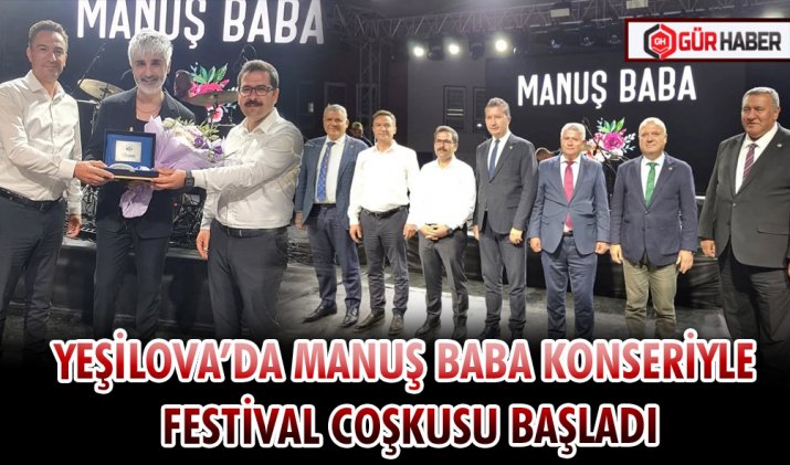 YEŞİLOVA’DA MANUŞ BABA KONSERİYLE FESTİVAL COŞKUSU BAŞLADI