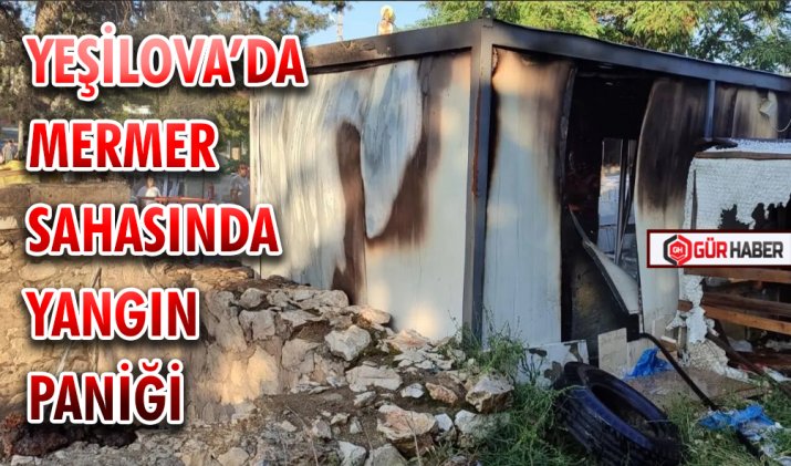 YEŞİLOVA’DA MERMER SAHASINDA YANGIN PANİĞİ