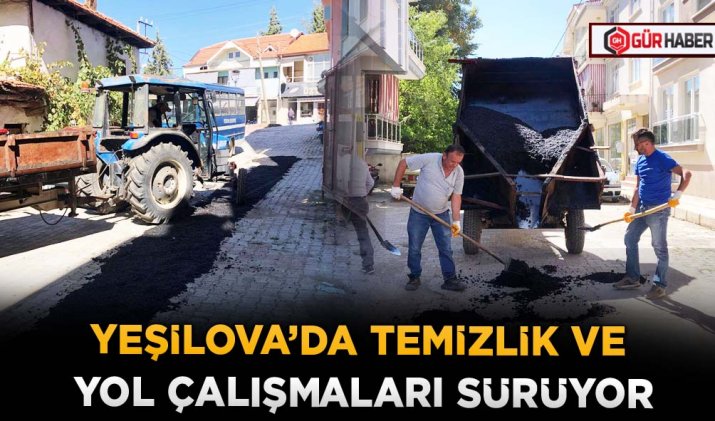 YEŞİLOVA’DA TEMİZLİK VE YOL ÇALIŞMALARI SÜRÜYOR